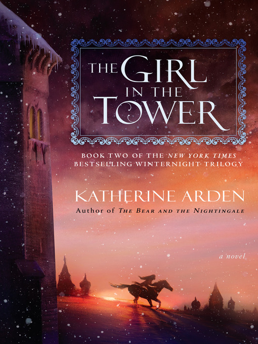 Title details for The Girl in the Tower by Katherine Arden - Available